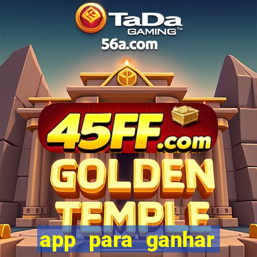 app para ganhar dinheiro sendo de menor